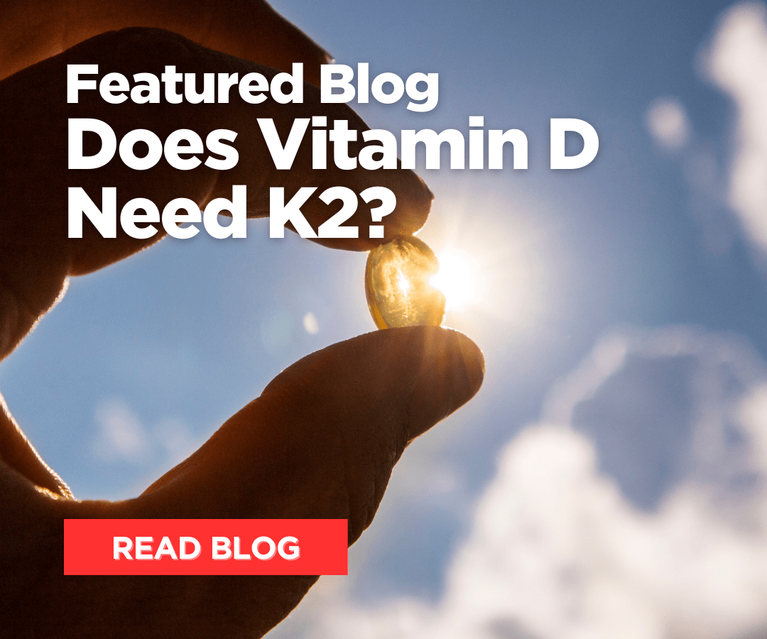 Does Vitamin D Need K2? - Nature's Source Inc